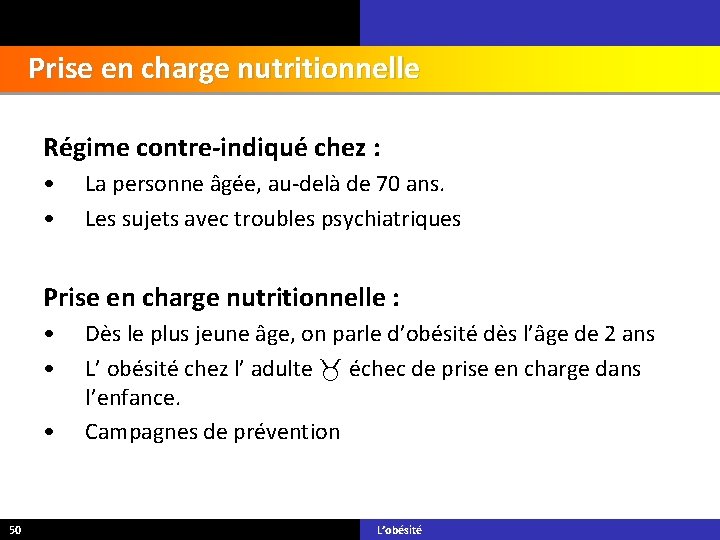 Prise en charge nutritionnelle Régime contre-indiqué chez : • • La personne âgée, au-delà