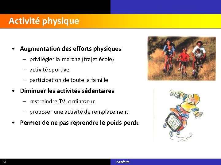 Activité physique • Augmentation des efforts physiques – privilégier la marche (trajet école) –