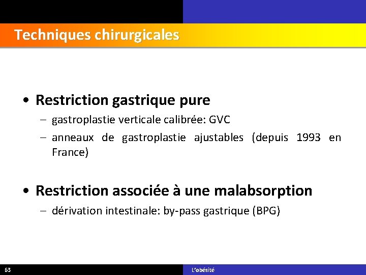 Techniques chirurgicales • Restriction gastrique pure – gastroplastie verticale calibrée: GVC – anneaux de