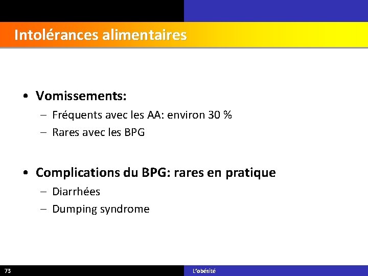 Intolérances alimentaires • Vomissements: – Fréquents avec les AA: environ 30 % – Rares