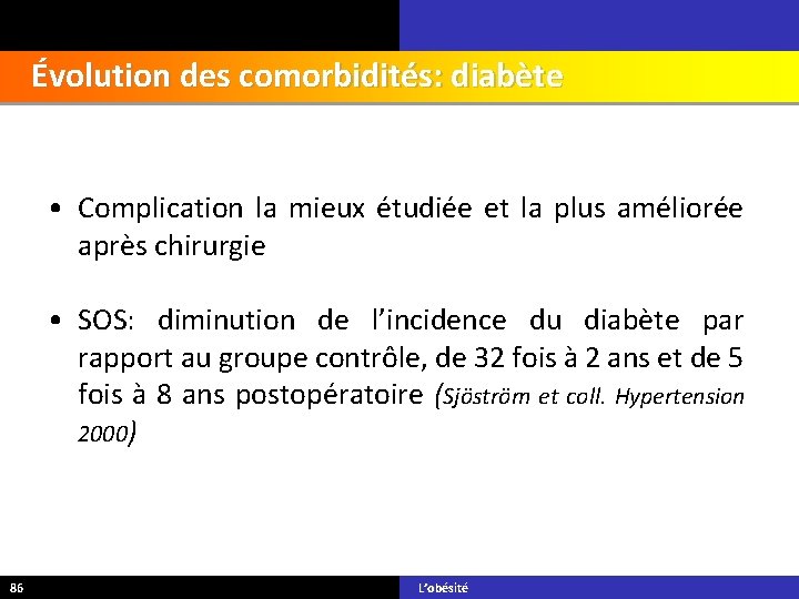 Évolution des comorbidités: diabète • Complication la mieux étudiée et la plus améliorée après