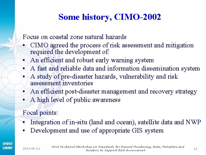 Some history, CIMO-2002 Focus on coastal zone natural hazards • CIMO agreed the process
