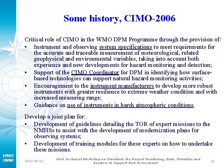 Some history, CIMO-2006 Critical role of CIMO in the WMO DPM Programme through the