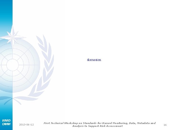 discussion 2013 -06 -12 First Technical Workshop on Standards for Hazard Monitoring, Data, Metadata