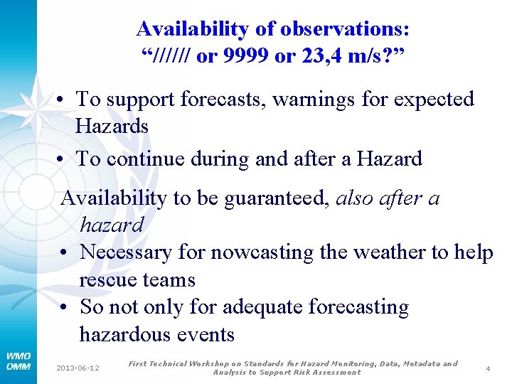 Availability of observations: “////// or 9999 or 23, 4 m/s? ” • To support