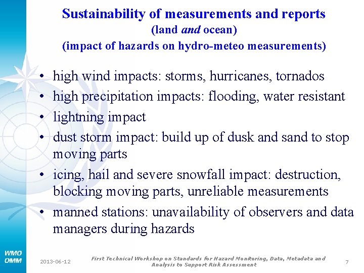 Sustainability of measurements and reports (land ocean) (impact of hazards on hydro-meteo measurements) •
