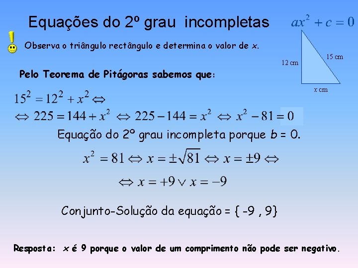 Equações do 2º grau incompletas Observa o triângulo rectângulo e determina o valor de