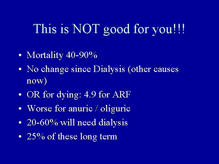 This is NOT good for you!!! • Mortality 40 -90% • No change since