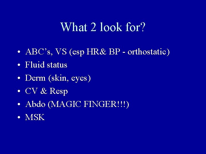 What 2 look for? • • • ABC’s, VS (esp HR& BP - orthostatic)