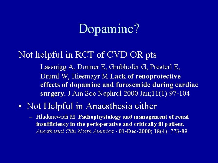 Dopamine? Not helpful in RCT of CVD OR pts Lassnigg A, Donner E, Grubhofer