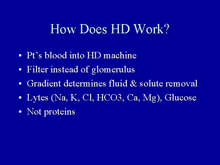 How Does HD Work? • • • Pt’s blood into HD machine Filter instead