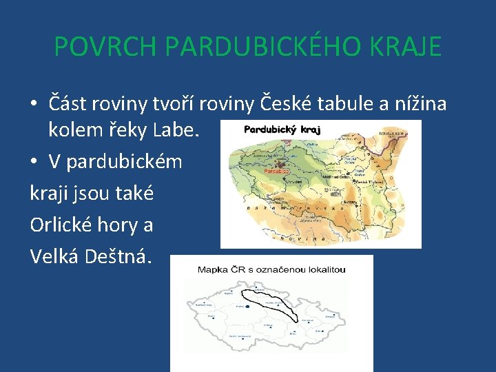 POVRCH PARDUBICKÉHO KRAJE • Část roviny tvoří roviny České tabule a nížina kolem řeky