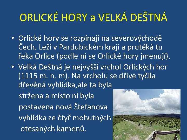 ORLICKÉ HORY a VELKÁ DEŠTNÁ • Orlické hory se rozpínají na severovýchodě Čech. Leží