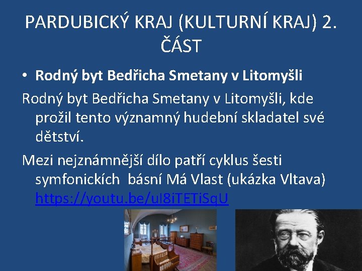 PARDUBICKÝ KRAJ (KULTURNÍ KRAJ) 2. ČÁST • Rodný byt Bedřicha Smetany v Litomyšli, kde