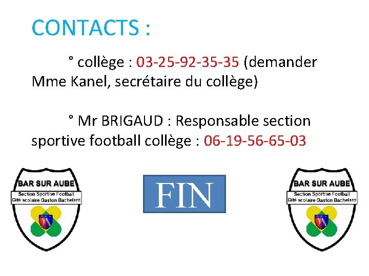 CONTACTS : ° collège : 03 -25 -92 -35 -35 (demander Mme Kanel, secrétaire