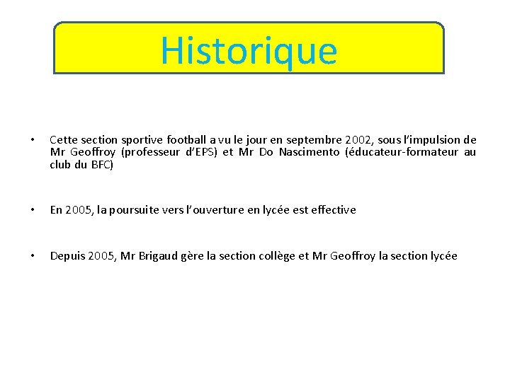 Historique • Cette section sportive football a vu le jour en septembre 2002, sous