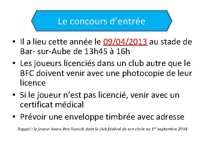 Le concours d’entrée • Il a lieu cette année le 09/04/2013 au stade de