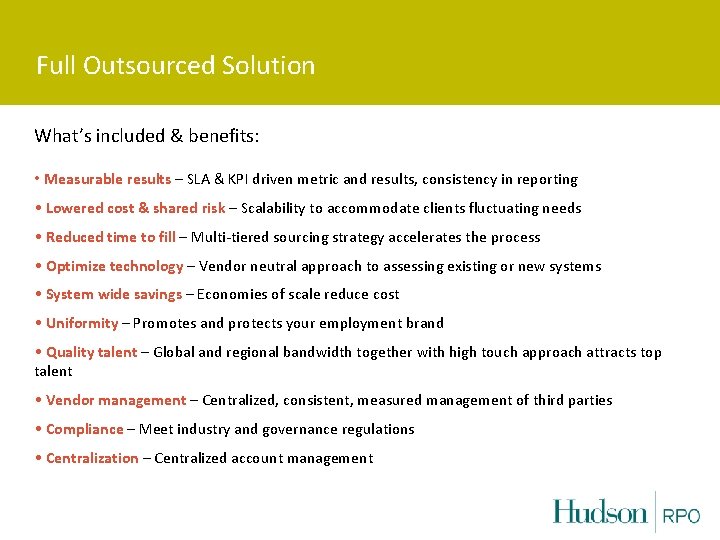 Full Outsourced Solution What’s included & benefits: • Measurable results – SLA & KPI