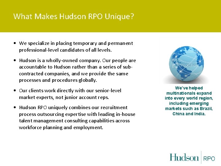 What Makes Hudson RPO Unique? • We specialize in placing temporary and permanent professional-level