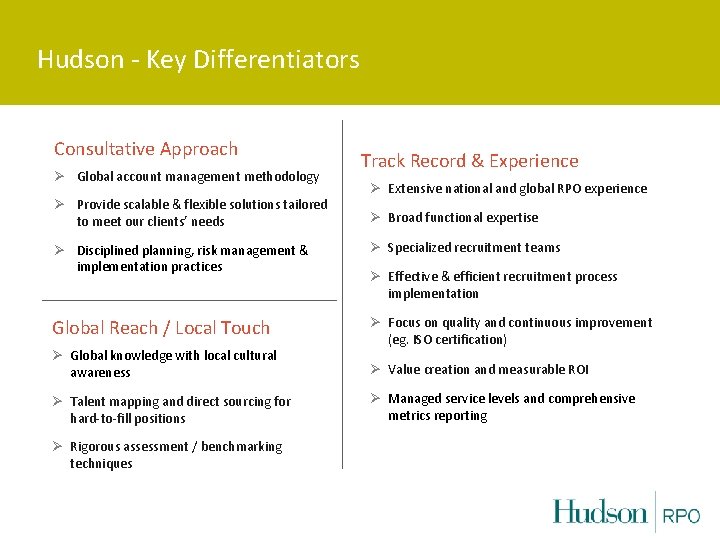 Hudson - Key Differentiators Consultative Approach Ø Global account management methodology Ø Provide scalable