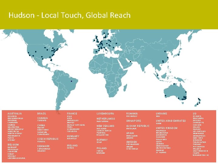 Hudson - Local Touch, Global Reach AUSTRALIA ADELAIDE BAULKHAM HILLS BRISBANE CANBERRA DARWIN MELBOURNE