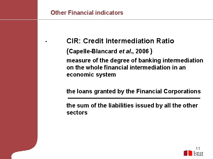 Other Financial indicators • CIR: Credit Intermediation Ratio (Capelle-Blancard et al. , 2006 )