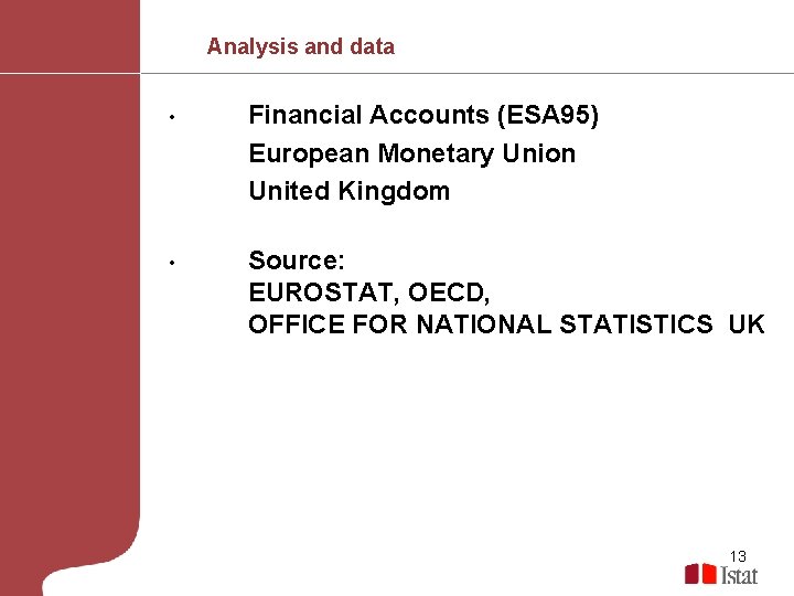 Analysis and data • Financial Accounts (ESA 95) European Monetary Union United Kingdom •