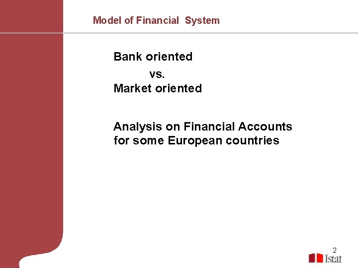 Model of Financial System Bank oriented vs. Market oriented Analysis on Financial Accounts for