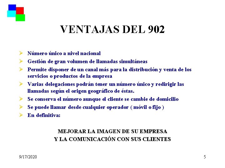 VENTAJAS DEL 902 Ø Número único a nivel nacional Ø Gestión de gran volumen