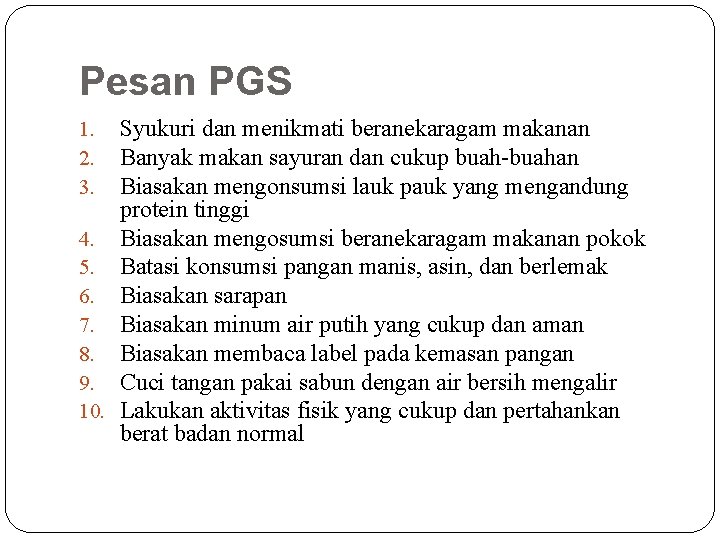 Pesan PGS Syukuri dan menikmati beranekaragam makanan Banyak makan sayuran dan cukup buah-buahan Biasakan