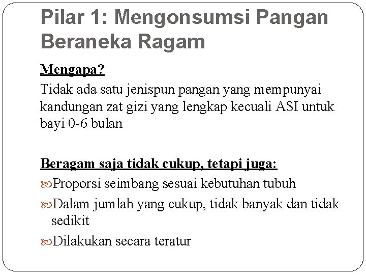 Pilar 1: Mengonsumsi Pangan Beraneka Ragam Mengapa? Tidak ada satu jenispun pangan yang mempunyai