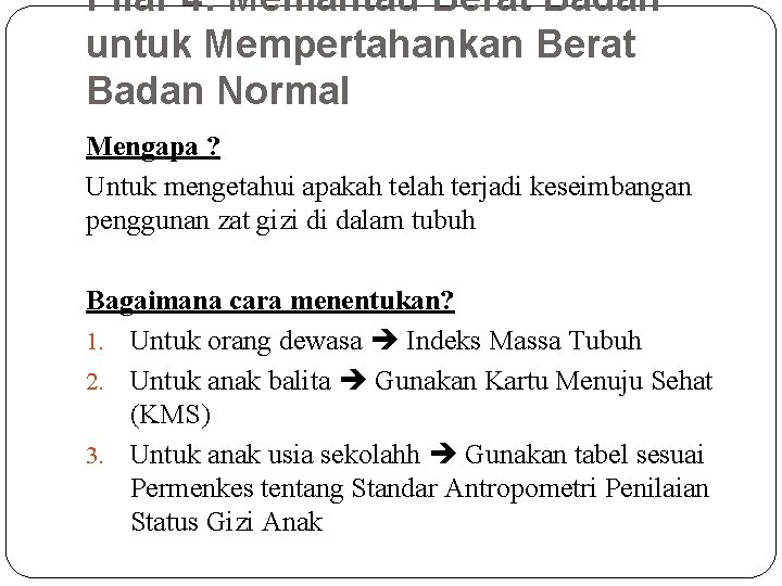 Pilar 4: Memantau Berat Badan untuk Mempertahankan Berat Badan Normal Mengapa ? Untuk mengetahui