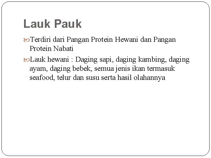 Lauk Pauk Terdiri dari Pangan Protein Hewani dan Pangan Protein Nabati Lauk hewani :