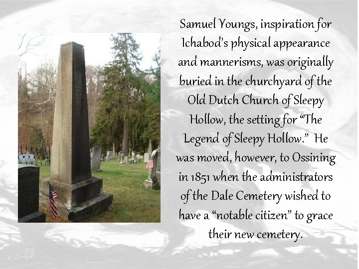 Samuel Youngs, inspiration for Ichabod’s physical appearance and mannerisms, was originally buried in the