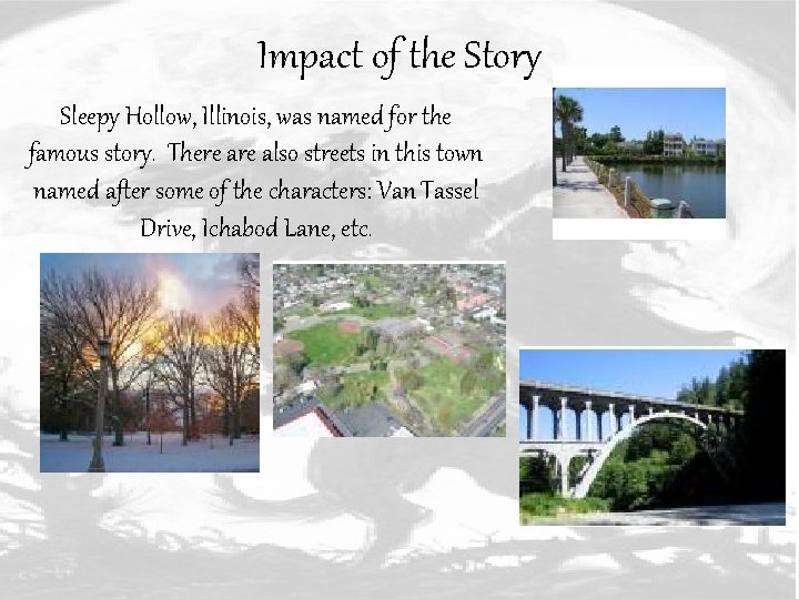 Impact of the Story Sleepy Hollow, Illinois, was named for the famous story. There