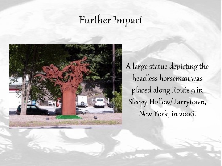 Further Impact A large statue depicting the headless horseman was placed along Route 9