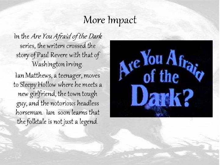 More Impact In the Are You Afraid of the Dark series, the writers crossed