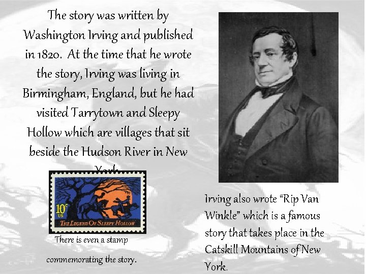 The story was written by Washington Irving and published in 1820. At the time