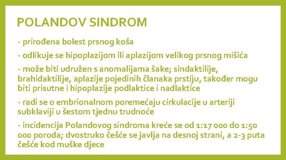 POLANDOV SINDROM - prirođena bolest prsnog koša - odlikuje se hipoplazijom ili aplazijom velikog