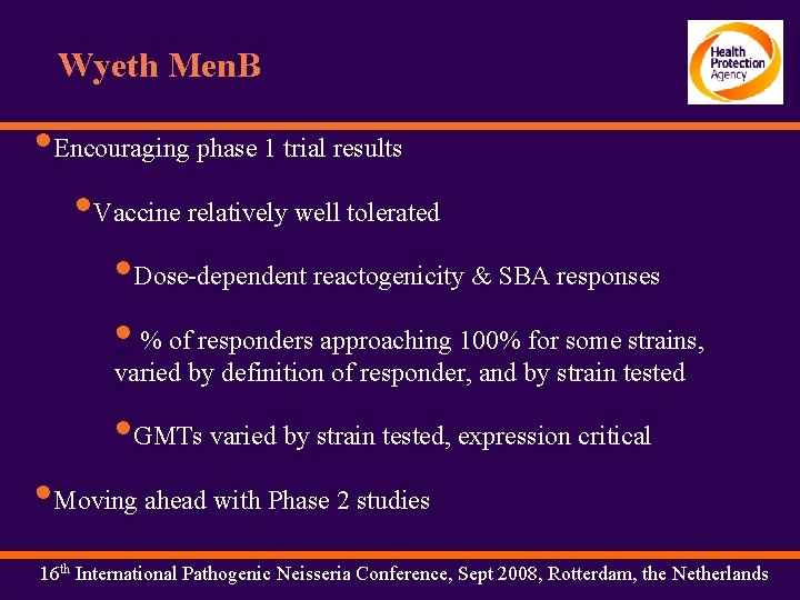 Wyeth Men. B • Encouraging phase 1 trial results • Vaccine relatively well tolerated