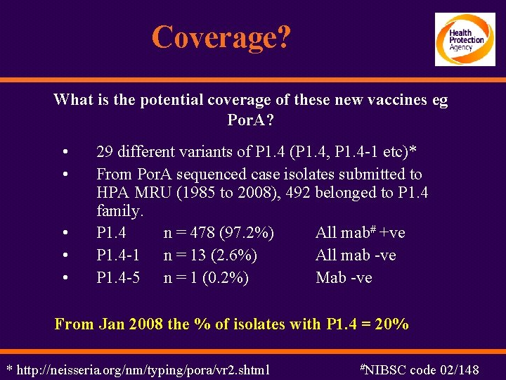 Coverage? What is the potential coverage of these new vaccines eg Por. A? •