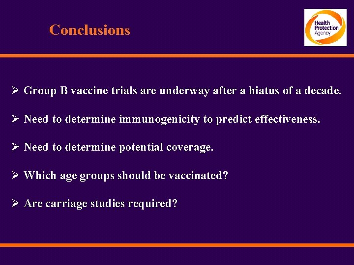 Conclusions Ø Group B vaccine trials are underway after a hiatus of a decade.