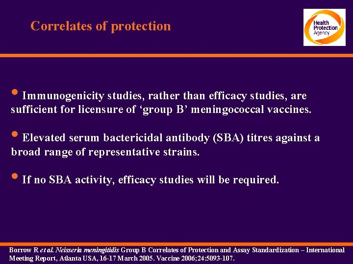 Correlates of protection • Immunogenicity studies, rather than efficacy studies, are sufficient for licensure