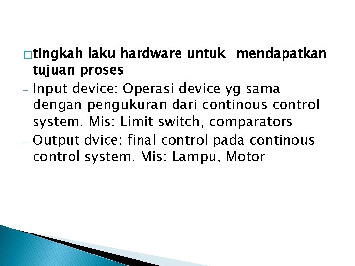 � tingkah - - laku hardware untuk mendapatkan tujuan proses Input device: Operasi device