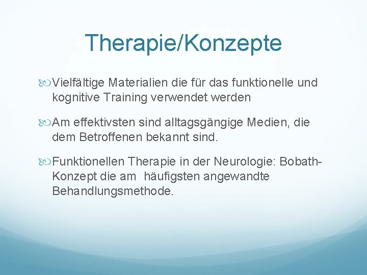 Therapie/Konzepte Vielfältige Materialien die für das funktionelle und kognitive Training verwendet werden Am effektivsten