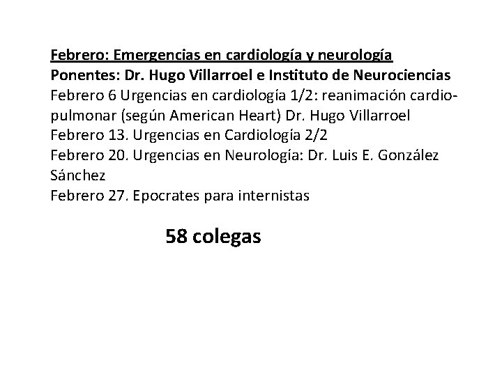 Febrero: Emergencias en cardiología y neurología Ponentes: Dr. Hugo Villarroel e Instituto de Neurociencias