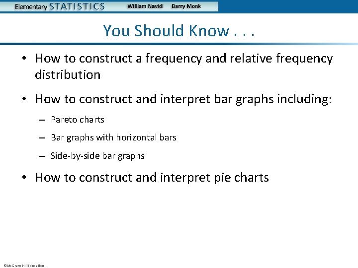 You Should Know. . . • How to construct a frequency and relative frequency
