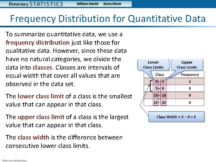 Frequency Distribution for Quantitative Data To summarize quantitative data, we use a frequency distribution