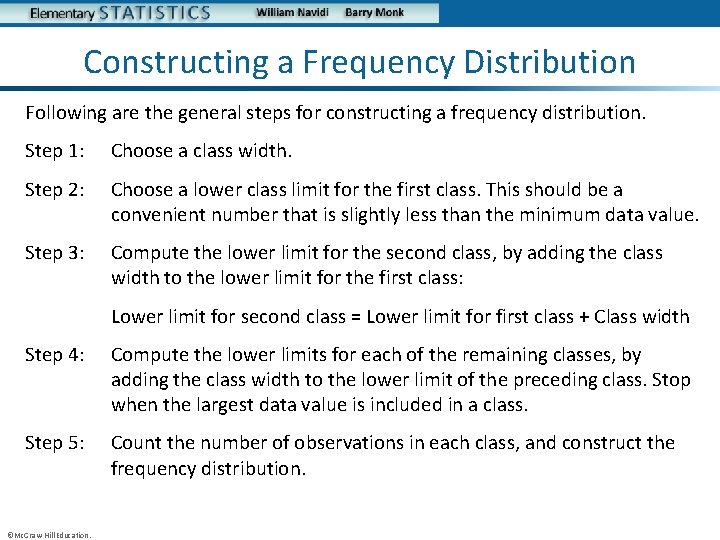Constructing a Frequency Distribution Following are the general steps for constructing a frequency distribution.