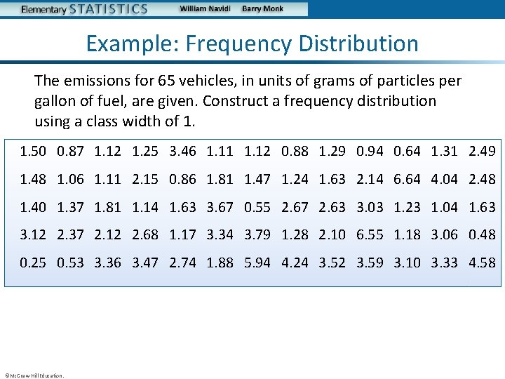 Example: Frequency Distribution The emissions for 65 vehicles, in units of grams of particles